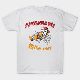 Skateboarding Souls Never Die! Skate T-Shirt